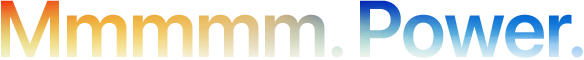 Headline “Mmmmm. Power.” spelled with five Ms, orange to blue gradient