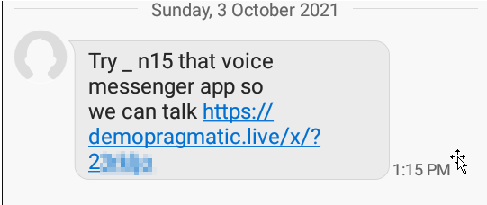 Try _n15 that voice messenger app so we can talk